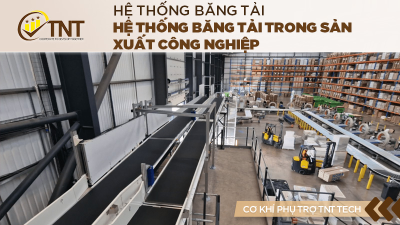 Hệ thống băng tải trong sản xuất công nghiệp