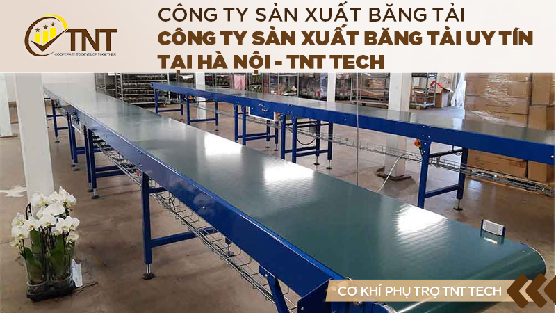 Công ty sản xuất băng tải Uy tín tại Hà Nội - TNT Tech