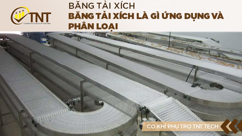 Băng tải xích là gì ứng dụng và phân loại