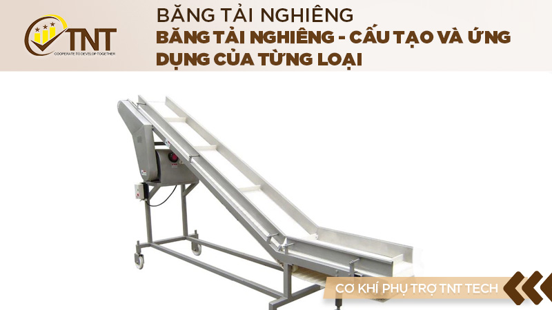 Băng tải nghiêng - Cấu tạo và Ứng dụng của từng loại